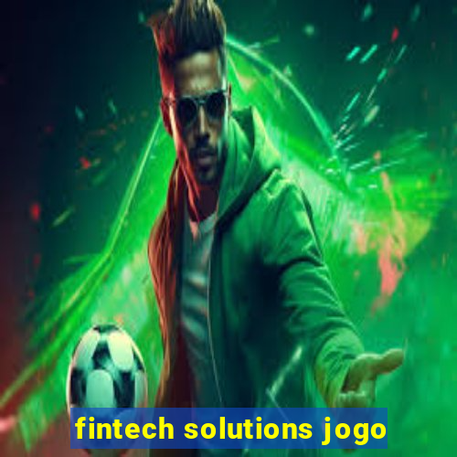 fintech solutions jogo